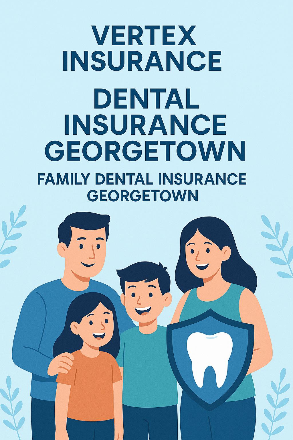 Family Dental Insurance Georgetown